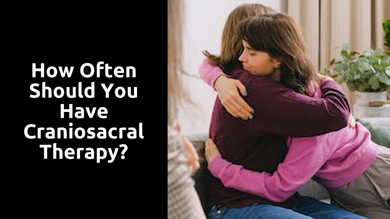 How often should you have craniosacral therapy?