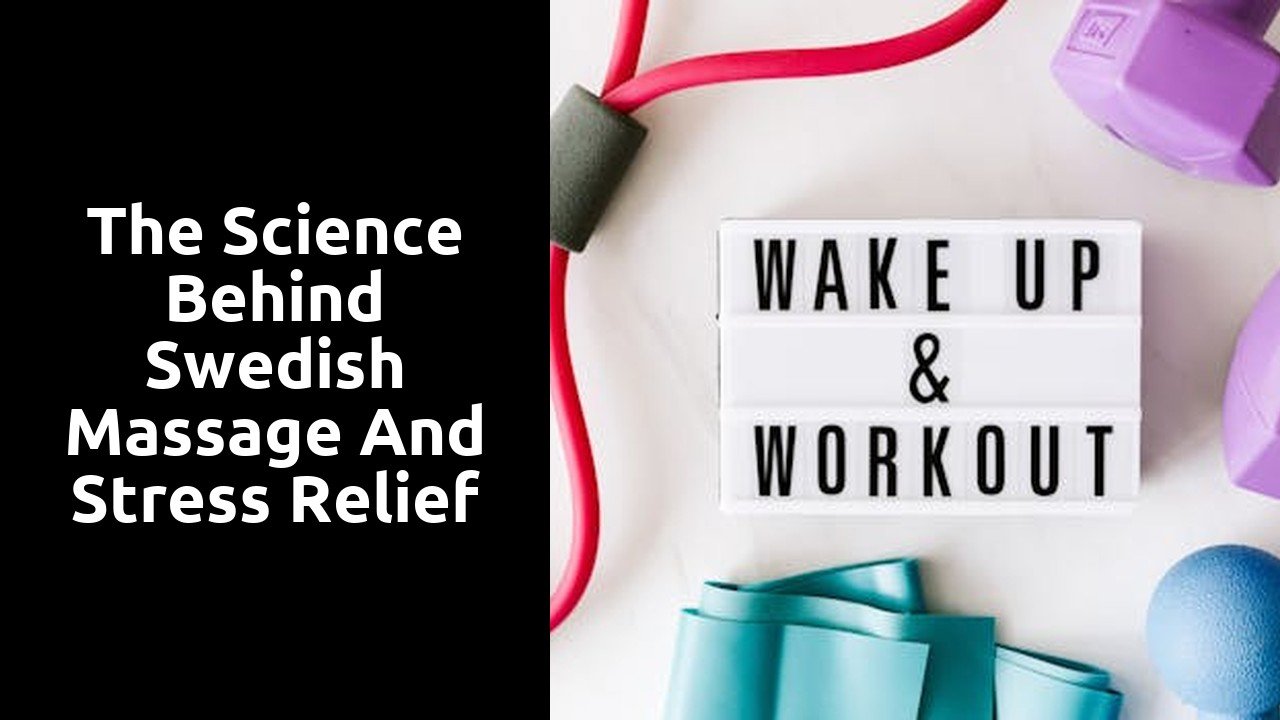 The Science Behind Swedish Massage and Stress Relief