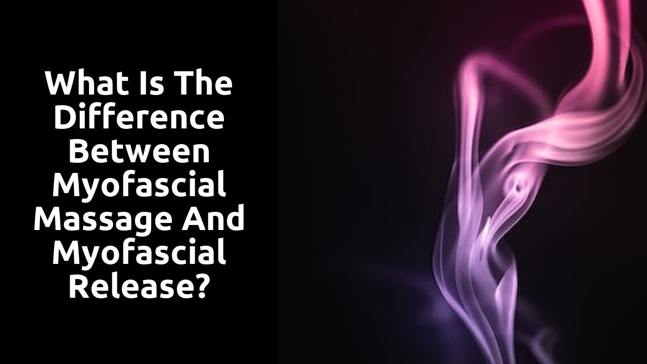 What is the difference between myofascial massage and myofascial release?