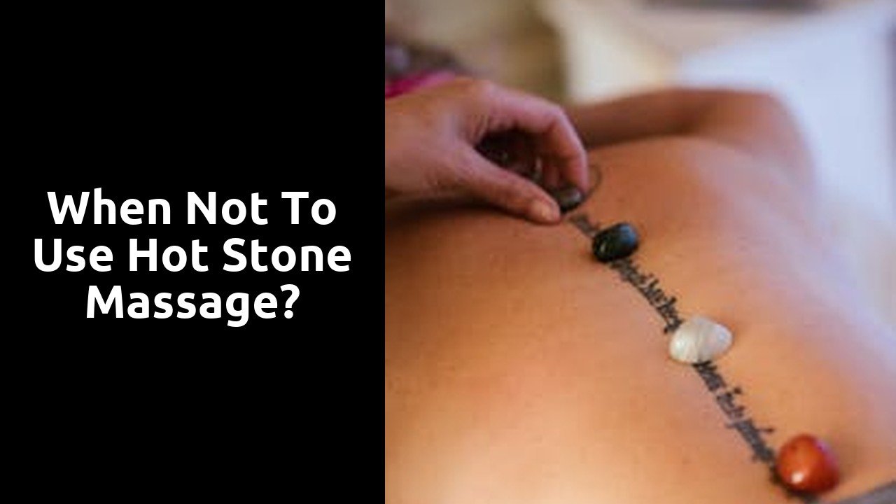 When not to use hot stone massage?