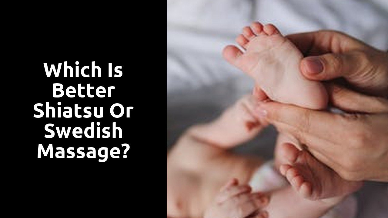 Which is better shiatsu or Swedish massage?